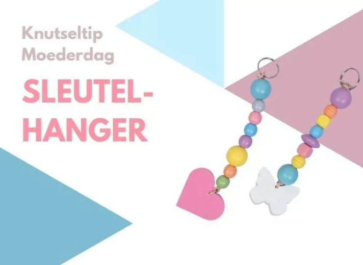 Knutseltip: Sleutelhanger voor Moederdag